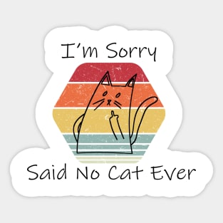 Funny Cat Cat Flipping Off I'm Sorry Said No Cat Ever Sticker